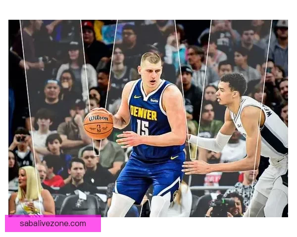 神仙对决！约基奇与文班亚马激战掘金险胜马刺点燃常规赛激情